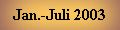 Jan. - Juli 2003